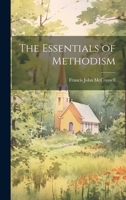 The Essentials of Methodism 1013457927 Book Cover