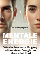 Mentale Energie: Wie der bewusste Umgang mit mentaler Energie das Leben erleichtert (German Edition) 338438816X Book Cover