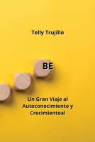 Be: Un Gran Viaje al Autoconocimiento y Crecimientoal B0CKY7JVT1 Book Cover