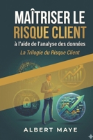 Maîtriser le risque client à l'aide de l'analyse des données: Outils et stratégies pour une gestion efficace (French Edition) B0GZ4D3GW7 Book Cover