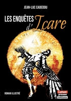 Les enquêtes d'Icare: Le roman-feuilleton palpitant de Journal de France, illustré (French Edition) 2487113006 Book Cover