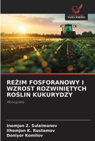 REZIM FOSFORANOWY I WZROST ROZWINIETYCH ROSLIN KUKURYDZY: Monografia (Polish Edition) 6208704979 Book Cover