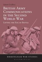 British Army Communications in the Second World War: Lifting the Fog of Battle 147259133X Book Cover