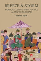 Breeze & Storm: Nomadic Culture and Tribal Politics Along the Silk Road 6057462114 Book Cover