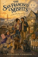 The San Francisco Misfits: A Tale of Fur, Fog, and Family B0GZ6SSPT2 Book Cover