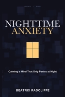Nighttime Anxiety: Calming a Mind That Only Panics at Night 1804283312 Book Cover