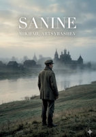 Sanine: by Mikhail Artsybashev B0GY7B3JP9 Book Cover