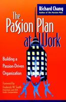 The Passion Plan at Work: A Step-by-Step Guide to Building a Passion-Driven Organization 0787952559 Book Cover