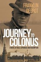 Journey to Colonus: A Novel of Race, Espionage and Redemption 1781325030 Book Cover