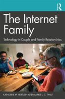 The Internet Family: Technology in Couple and Family Relationships 1138478059 Book Cover