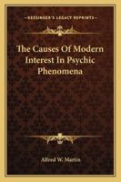 The Causes Of Modern Interest In Psychic Phenomena 142534688X Book Cover