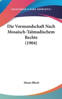 Die Vormundschaft Nach Mosaisch-Talmudischem Rechte (1904) 1168318386 Book Cover