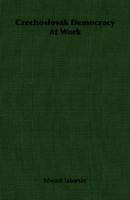 Czechoslovak Democracy At Work 1406761400 Book Cover