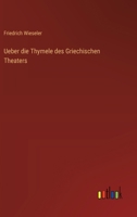 Ueber die Thymele des Griechischen Theaters (German Edition) 1144324246 Book Cover