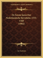 De Eerste Jaren Der Nederlandsche Revolutie, 1555-1568 (1882) 1241538573 Book Cover