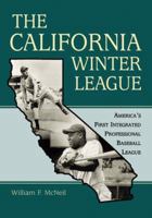 The California Winter League: America's First Integrated Professional Baseball League 0786438819 Book Cover