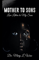 Mother to Sons : Love Letters to My Sons 0578779064 Book Cover