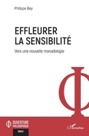Effleurer la sensibilité: Vers une nouvelle monadologie (Ouverture Philosophique) (French Edition) 2336611333 Book Cover