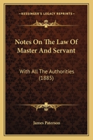 Notes on the law of Master and Servant, With all the Authorities 1240031203 Book Cover