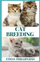 Cat Breeding: The Essential, Practical Guide to All Aspects of Breeding And Caring for Your Cat B08GTL72L8 Book Cover