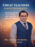 Great Teachers Teach Differently: Understanding How and Why We Learn in Different Ways B0GMJ5HPTM Book Cover