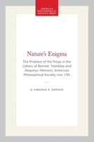 Nature's Enigma: The Problem of the Polyp in the Letters of Bonnet, Trembley and Reaumur (Memoirs of the American Philosophical Society) (Memoirs of the American Philosophical Society) 0871691744 Book Cover