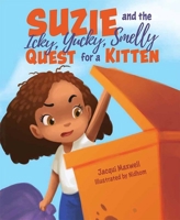Suzie and the Icky, Yucky, Smelly Quest for a Kitten 1637550529 Book Cover