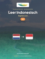 Leer Indonesisch — Niveau A1 Beginner: Volledige methode: 60 geïllustreerde lessen, 1.300 oefeningen, essentiële woordenschat (Leer Indonesisch — IndoLingua Methode) (Dutch Edition) B0H1GT2F1R Book Cover
