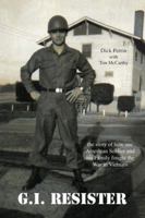G.I. Resister: The Story of How One American Soldier and His Family Fought the War in Vietnam 1552128512 Book Cover