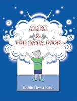 Alex & the Data Bugs 0985793449 Book Cover
