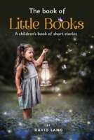 THE BOOK OF LITTLE BOOKS: A children's booking of short stories 1805584383 Book Cover