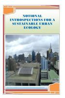 Notional Introspections for A Sustainable Urban Ecology 1502397757 Book Cover