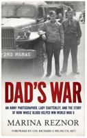 Dad's War: An Army photographer, Lady Chatterley, and the story of how whole blood helped win World War II 0999429787 Book Cover