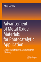 Advancement of Metal Oxide Materials for Photocatalytic Application: Selected Strategies to Achieve Higher Efficiency 3031205529 Book Cover