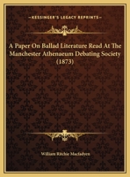A Paper On Ballad Literature Read At The Manchester Athenaeum Debating Society 1347936483 Book Cover