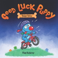Good Luck Puppy: Happy Rules – A Fun Story About Kindness, Courage, and Friendship for Kids Ages 3–8: A Read-Aloud Picture Book with Hidden Surprises on Every Page (The Good Luck Puppy Adventures) B0FQF2DND3 Book Cover