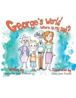 George's World: Where Is My Dad? 1543495060 Book Cover