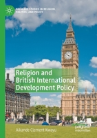 Religion and British International Development Policy 3030382257 Book Cover