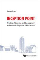 Inception Point: The Use of Learning and Development to Reform the Singapore Public Service 9813235063 Book Cover