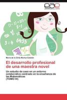El desarrollo profesional de una maestra novel: Un estudio de caso en un entorno colaborativo centrado en la enseñanza de las Matemáticas (TOMO I) 3847364065 Book Cover