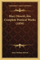 Mary Howitt's Complete Poetical Works 1271145502 Book Cover