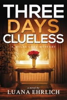 Three Days Clueless: A Mylas Grey Mystery B093KPXC2D Book Cover