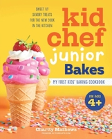 Kid Chef Junior Bakes: My First Kids Baking Cookbook 1641525290 Book Cover