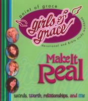 Girls of Grace Make it Real (Girls of Grace) 1582294623 Book Cover