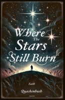 Where the Stars Still Burn B0DY5GMHRH Book Cover