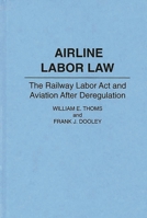 Airline Labor Law: The Railway Labor Act and Aviation After Deregulation 0899304702 Book Cover