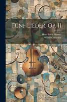 Fnf Lieder, Op. 11 1022607715 Book Cover