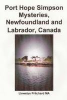 Port Hope Simpson Mysteries, Newfoundland & Labrador, Canada: Preuve d'Histoire Orale Et de l'Interpretation 1468019651 Book Cover