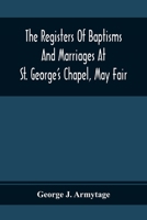 The register of Baptisms and Marriages at St. George's Chapel 1014085101 Book Cover
