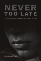 Never Too Late: A Story for Every Family and Young Person B0DJS9FYRC Book Cover